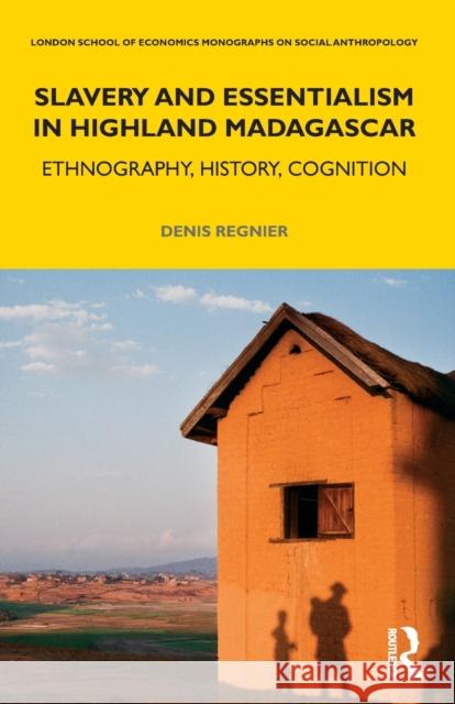 Slavery and Essentialism in Highland Madagascar: Ethnography, History, Cognition Regnier, Denis 9780367640446 Taylor & Francis Ltd - książka