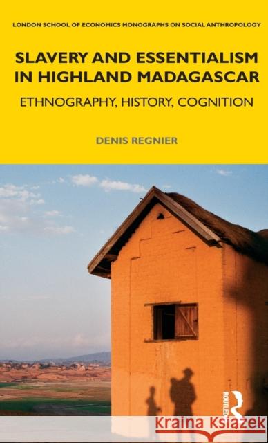 Slavery and Essentialism in Highland Madagascar: Ethnography, History, Cognition Denis Regnier Laura Bear 9781350102477 Bloomsbury Academic - książka