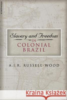 Slavery and Freedom in Colonial Brazil A. J. R. Russell-Wood Russell-Wood Aj 9781851682881 Oneworld Publications - książka