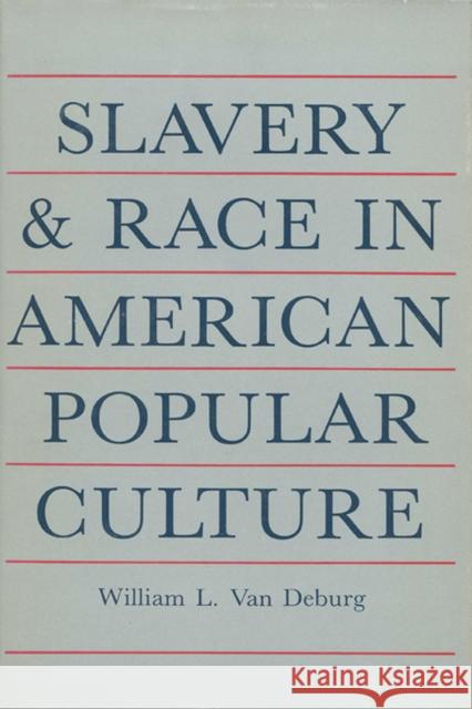 Slavery and Race: In American Popular Culture Van Deburg, William L. 9780299096342 University of Wisconsin Press - książka
