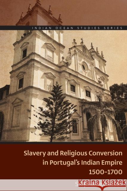 Slavery and Religious Conversion in Portugal's Indian Empire, 1500-1700 Stephanie Hassell 9780821425930 Ohio University Press - książka