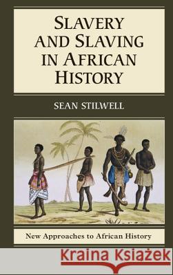 Slavery and Slaving in African History Sean Stilwell 9781107001343 Cambridge University Press - książka