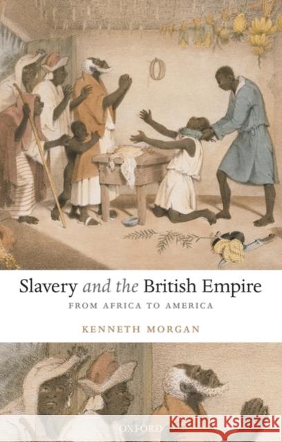 Slavery and the British Empire Morgan, Kenneth 9780199238996 OXFORD UNIVERSITY PRESS - książka