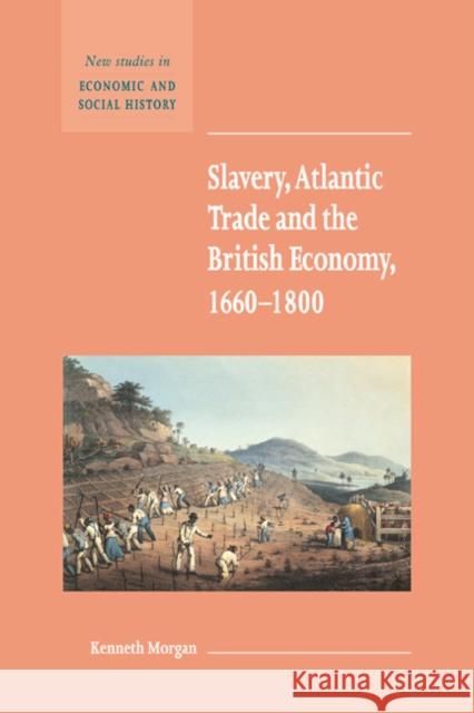 Slavery, Atlantic Trade and the British Economy, 1660-1800 Kenneth Morgan Maurice Kirby 9780521582131 Cambridge University Press - książka