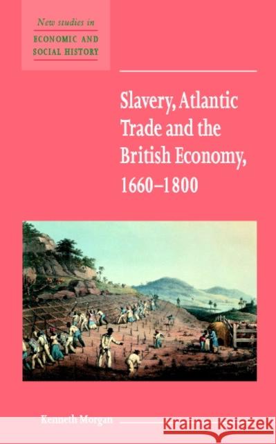 Slavery, Atlantic Trade and the British Economy, 1660-1800 Kenneth Morgan 9780521588140  - książka