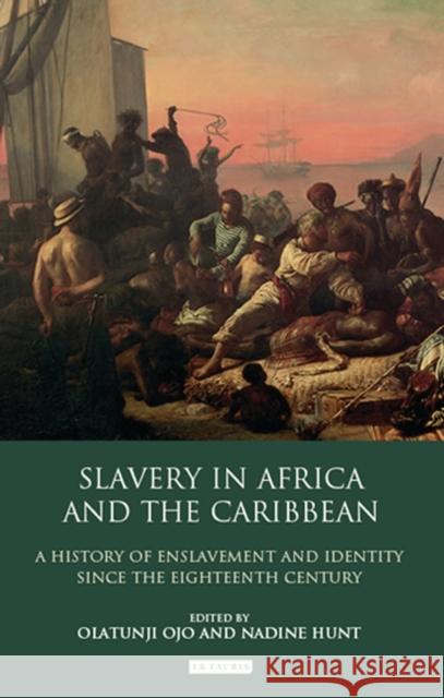 Slavery in Africa and the Caribbean : A History of Enslavement and Identity Since the Eighteenth Century Olatunji Ojo 9781780761152  - książka