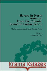 Slavery in North America: From the Colonial Period to Emancipation Mark M. Smith Peter S. Carmichael Timothy Lockley 9781851969661 Pickering & Chatto (Publishers) Ltd - książka
