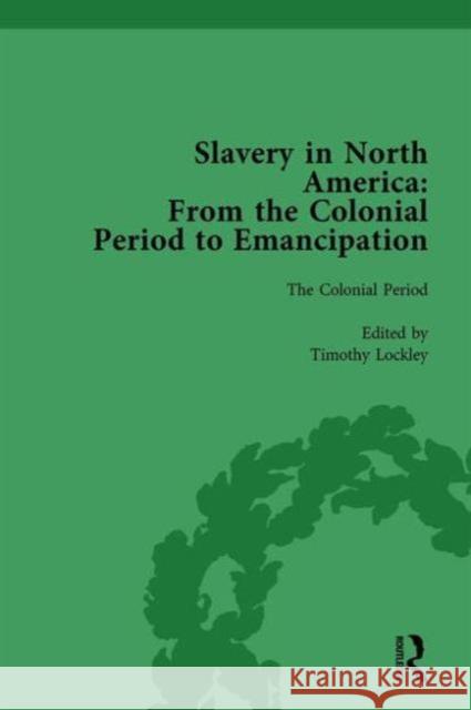 Slavery in North America Vol 1: From the Colonial Period to Emancipation Mark M. Smith Peter S. Carmichael Timothy Lockley 9781138757332 Routledge - książka