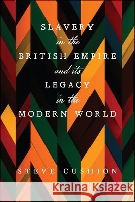 Slavery in the British Empire and Its Legacy in the Modern World Stephen Cushion 9781685901011 Monthly Review Press - książka