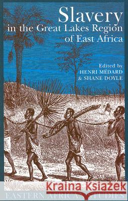 Slavery in the Great Lakes Region of East Africa Henri Medard Shane Doyle 9780821417935 Ohio University Press - książka