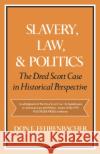 Slavery, Law, and Politics: The Dred Scott Case in Historical Perspective Fehrenbacher, Don E. 9780195028836 Oxford University Press