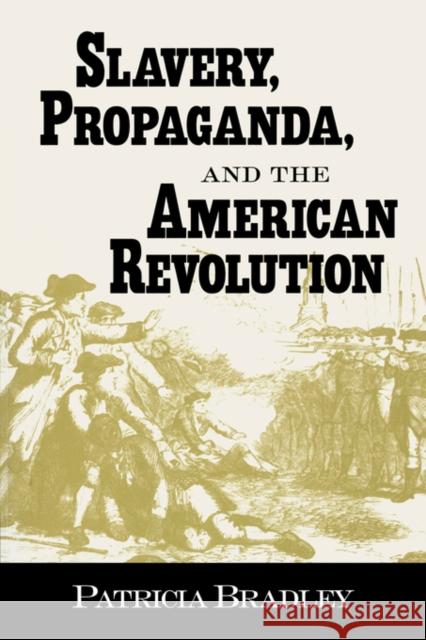 Slavery, Propaganda, and the American Revolution Patricia Bradley 9781578062119 University Press of Mississippi - książka