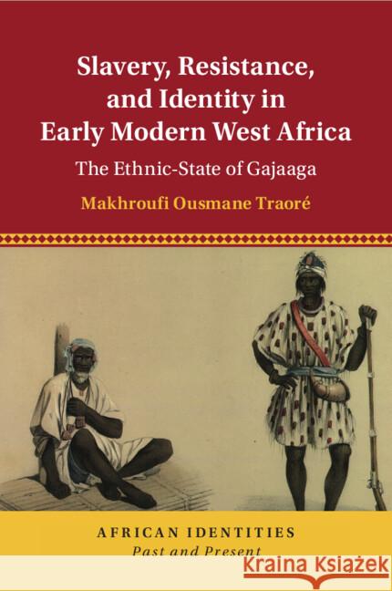 Slavery, Resistance, and Identity in Early Modern West Africa Makhroufi Ousmane (Pomona College, California) Traore 9781009282338 Cambridge University Press - książka
