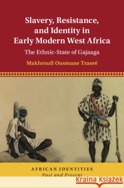 Slavery, Resistance, and Identity in Early Modern West Africa Makhroufi Ousmane (Pomona College, California) Traore 9781009282345 Cambridge University Press - książka