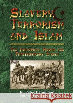 Slavery, Terrorism and Islam - The Historical Roots and Contemporary Threat Peter Hammond Dr George Grant Frontline Fellowship 9780980263992 Frontline Fellowship - książka