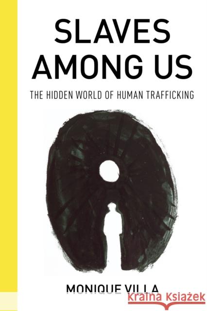 Slaves among Us: The Hidden World of Human Trafficking Monique Villa 9781538127285 Rowman & Littlefield - książka