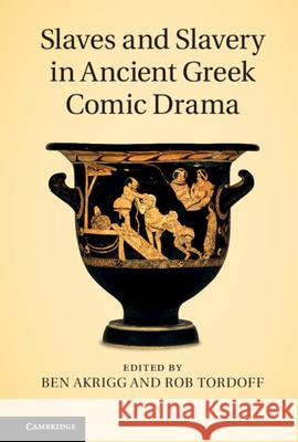 Slaves and Slavery in Ancient Greek Comic Drama Ben Akrigg 9781107008557  - książka