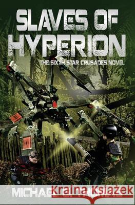 Slaves of Hyperion (Star Crusades Uprising, Book 6) Michael G. Thomas 9781906512316 Swordworks - książka