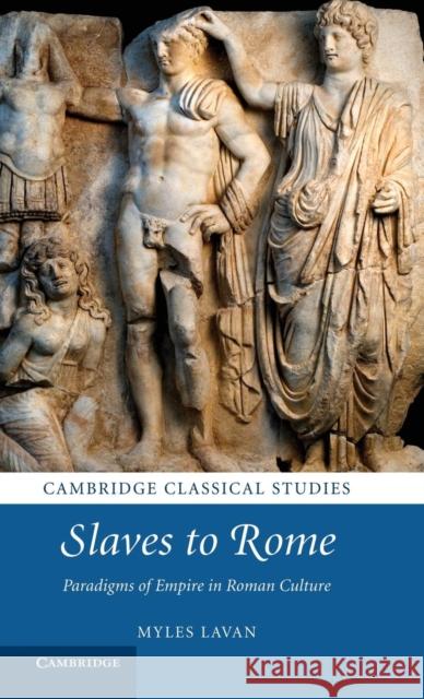 Slaves to Rome: Paradigms of Empire in Roman Culture Lavan, Myles 9781107026018  - książka