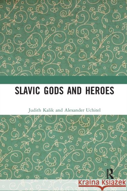 Slavic Gods and Heroes Judith Kalik Alexander Uchitel 9780367588649 Routledge - książka