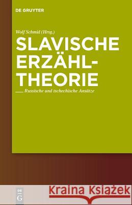Slavische Erzähltheorie: Russische und tschechische Ansätze Wolf Schmid 9783110225938 De Gruyter - książka