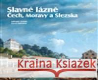 Slavné lázně Čech, Moravy a Slezska Lubomír Zeman 9788087073797 Foibos - książka