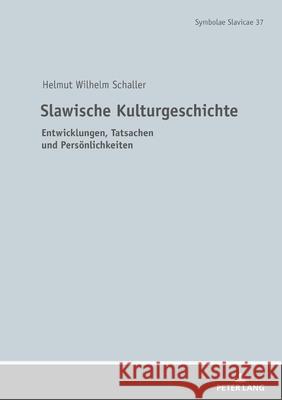 Slawische Kulturgeschichte: Entwicklungen, Tatsachen Und Persoenlichkeiten Schaller, Helmut 9783631798669 Peter Lang Gmbh, Internationaler Verlag Der W - książka