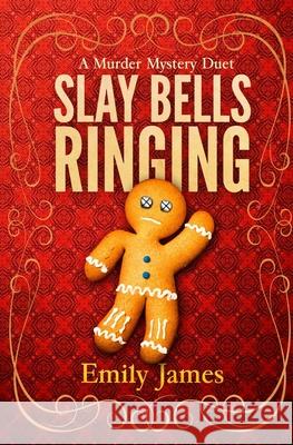 Slay Bells Ringing: A Murder Mystery Duet Emily James 9781988480343 Stronghold Books - książka