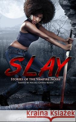 Slay: Stories of the Vampire Noire Nicole Given 9781735219554 Mocha Memoirs Press - książka