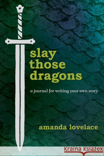 Slay Those Dragons: A Journal for Writing Your Own Story Amanda Lovelace Ladybookmad 9781449498498 Andrews McMeel Publishing - książka