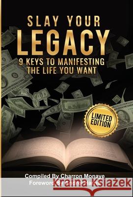 Slay Your Legacy: 9 Keys to Manifesting the Life You Want Charron Monaye Andrel Harris 9781733396479 Pen Legacy - książka