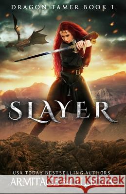 Slayer: Dragon Tamer Book 1 J. a. Culican J. a. Armitage 9781546705529 Createspace Independent Publishing Platform - książka