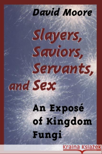 Slayers, Saviors, Servants and Sex: An Exposé of Kingdom Fungi Moore, David 9780387950983 Springer - książka
