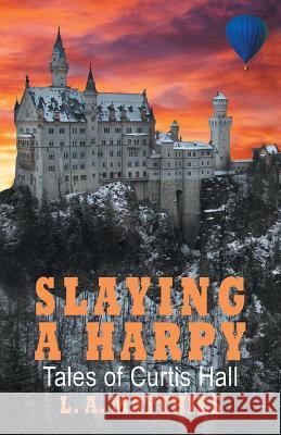 Slaying a Harpy: Tales of Curtis Hall L A Matthies 9781532033254 iUniverse - książka