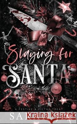 Slaying for Santa: a dark enemies-to-lovers single dad age gap Christmas romance Sarah Jd 9781764225151 Sjd Publishing - książka
