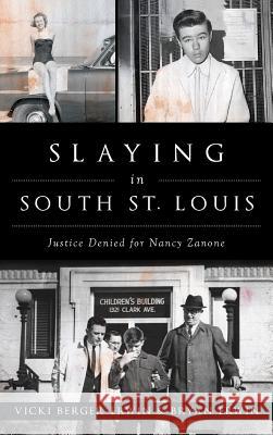 Slaying in South St. Louis: Justice Denied for Nancy Zanone Vicki Berger Erwin Bryan Erwin 9781540228543 History Press Library Editions - książka