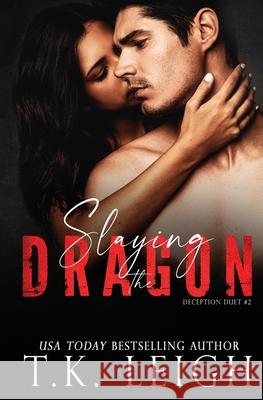 Slaying the Dragon T. K. Leigh 9780999859360 Tracy Kellam - książka