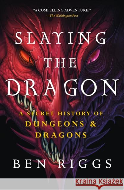 Slaying the Dragon: A Secret History of Dungeons & Dragons Ben Riggs 9781250819475 St. Martin's Publishing Group - książka