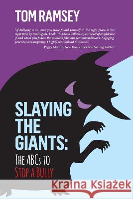 Slaying the Giants: The ABCs to Stop a Bully Tom Ramsey 9781977534576 Createspace Independent Publishing Platform - książka