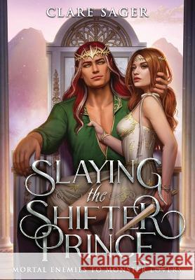 Slaying the Shifter Prince Clare Sager   9781739804497 Wicked Lady Press - książka