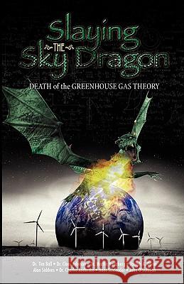 Slaying the Sky Dragon - Death of the Greenhouse Gas Theory John O'Sullivan Hans Schreuder Claes Johnson 9780982773413 Bytech Services - książka