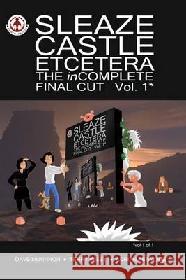 Sleaze Castle Etcetera: The inComplete Final Cut McKinnon, Dave 9781905692798 Markosia Enterprises - książka