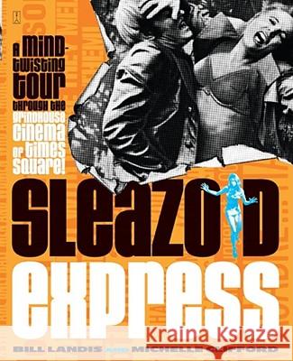 Sleazoid Express: A Mind-Twisted Tour Though the Grindhouse Cinema of Times Square Landis, Bill 9780743215831 Fireside Books - książka