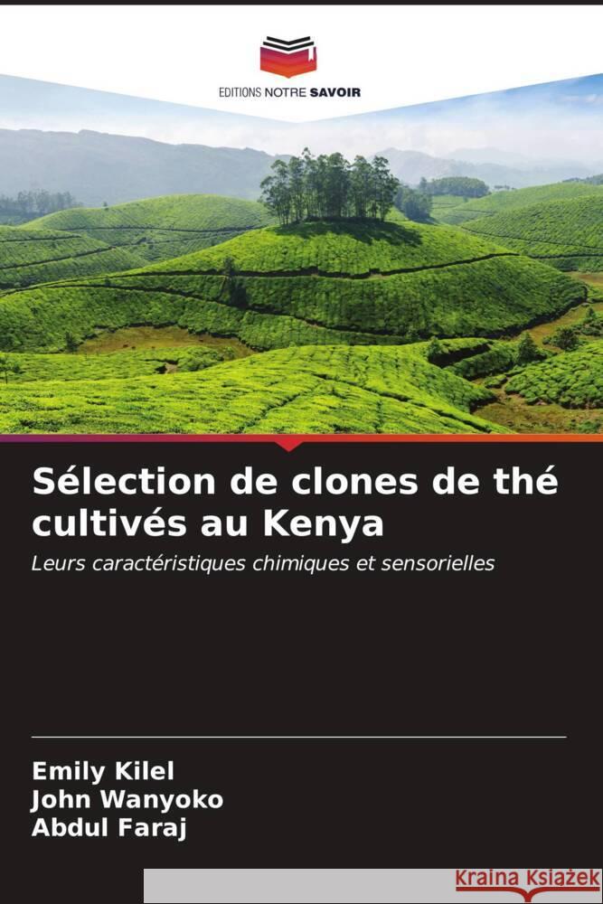 Sélection de clones de thé cultivés au Kenya Kilel, Emily, Wanyoko, John, Faraj, Abdul 9786207104550 Editions Notre Savoir - książka