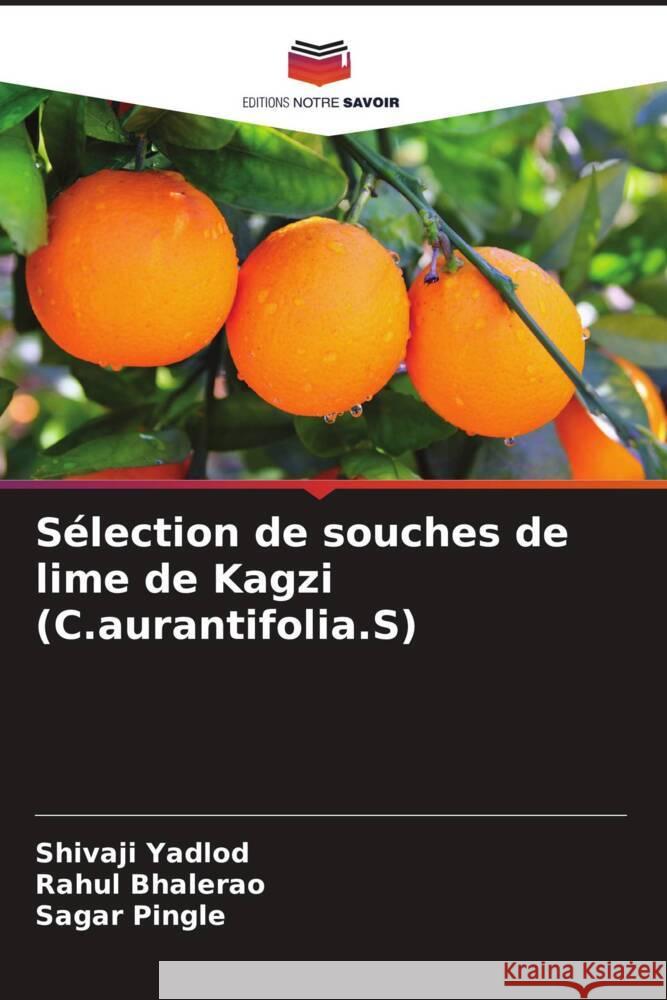 S?lection de souches de lime de Kagzi (C.aurantifolia.S) Shivaji Yadlod Rahul Bhalerao Sagar Pingle 9786207179077 Editions Notre Savoir - książka