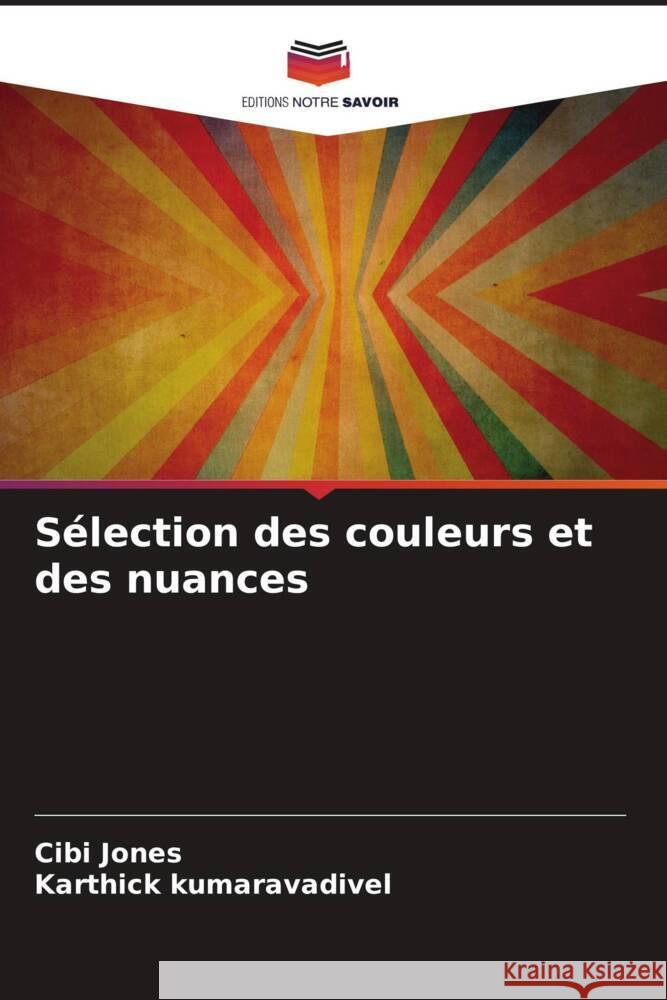 Sélection des couleurs et des nuances Jones, Cibi, kumaravadivel, Karthick 9786204489650 Editions Notre Savoir - książka