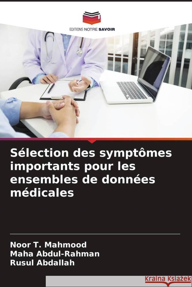 Sélection des symptômes importants pour les ensembles de données médicales Mahmood, Noor T. 9786205325445 Editions Notre Savoir - książka