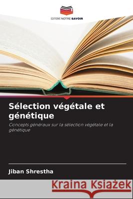 Sélection végétale et génétique Shrestha, Jiban 9786209654572 Editions Notre Savoir - książka