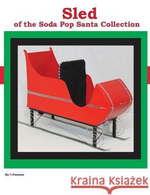 Sled: Of the Soda-Pop Santa Collection T. Freeman 9781490451701 Createspace - książka