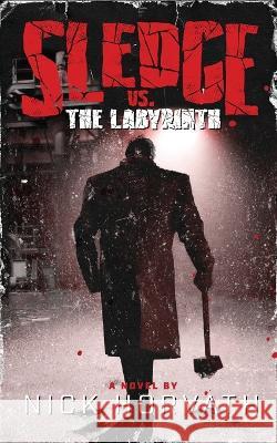 Sledge vs. The Labyrinth Nick Horvath   9781738598403 Sisu Press - książka